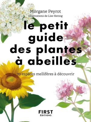 cover image of Le petit Guide des plantes à abeilles--70 espèces à découvrir